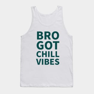 Bro got chill vibes| brotherhood Tank Top